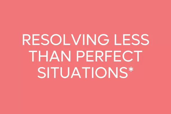 Resolving less than perfect situations